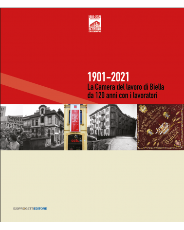 1901-2021 la Camera del lavoro di Biella da 120 anni con i lavoratori
